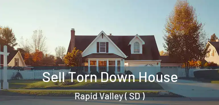  Sell Torn Down House Rapid Valley ( SD )