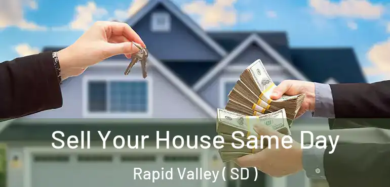  Sell Your House Same Day Rapid Valley ( SD )