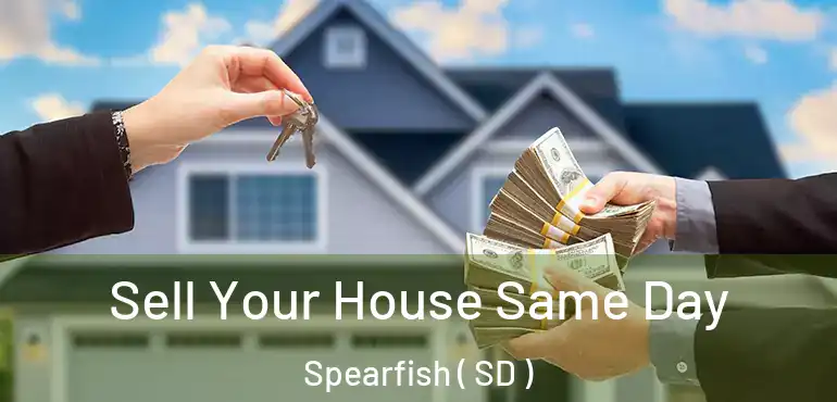  Sell Your House Same Day Spearfish ( SD )