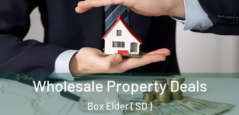  Wholesale Property Deals Box Elder ( SD )
