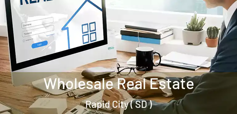  Wholesale Real Estate Rapid City ( SD )