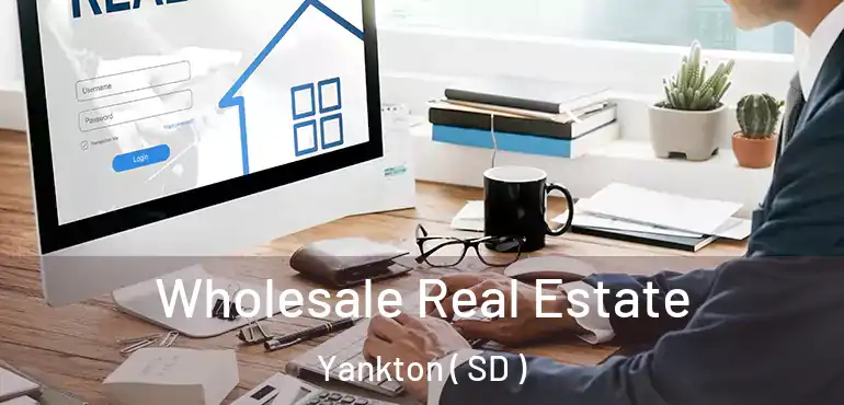  Wholesale Real Estate Yankton ( SD )