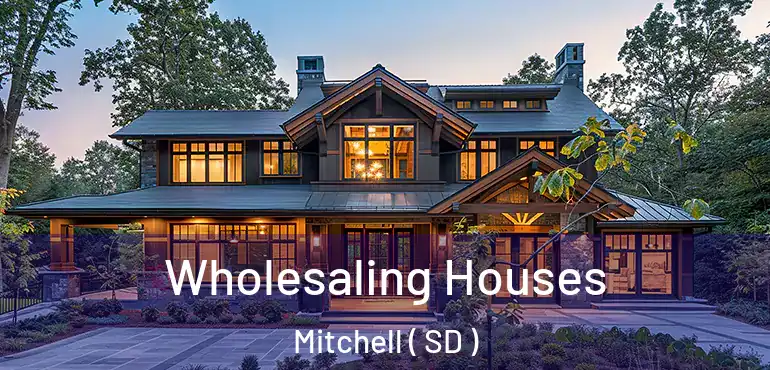  Wholesaling Houses Mitchell ( SD )