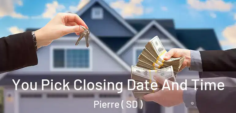  You Pick Closing Date And Time Pierre ( SD )